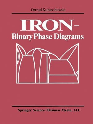 Iron--Binary Phase Diagrams by Kubaschewski, O.
