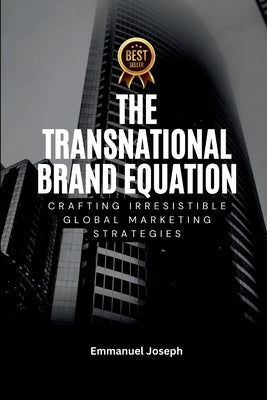 Transnational Brand Equation, Crafting Irresistible Global Marketing Strategies by Joseph, Emmanuel