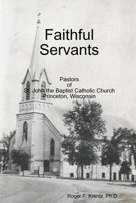 Faithful Servants by Krentz, Roger F.