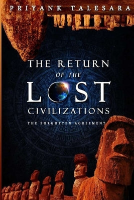 The Return of the Lost Civilizations: The Forgotten Agreement by Talesara, Priyank