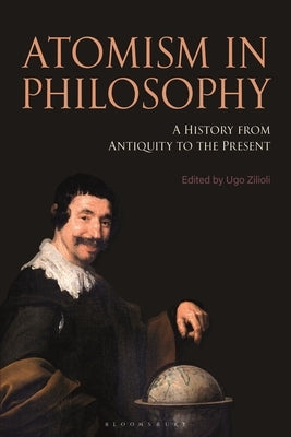 Atomism in Philosophy: A History from Antiquity to the Present by Zilioli, Ugo