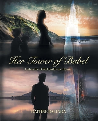 Her Tower of Babel: Unless the Lord Builds the House... by Balinda, Daphne
