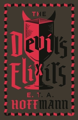 The Devil's Elixirs: Fully Annotated Edition with an Introduction by Ronald Taylor by Hoffmann, E. T. a.