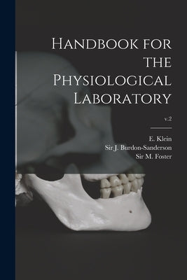 Handbook for the Physiological Laboratory; v.2 by Klein, E. (Edward) 1844-1925