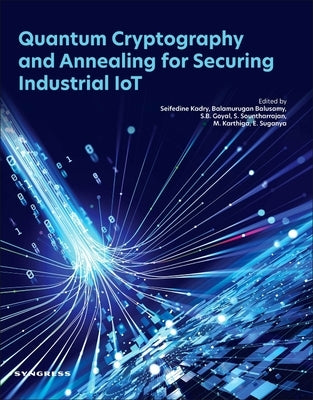 Quantum Cryptography and Annealing for Securing Industrial Iot by Kadry, Seifedine