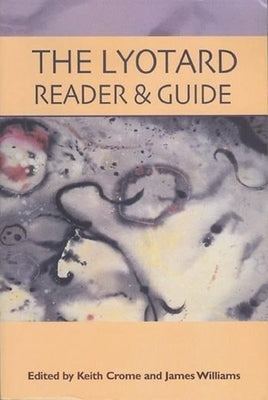 The Lyotard Reader and Guide by Crome, Keith