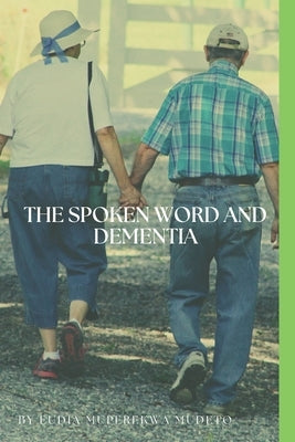 The Spoken Word and Dementia by Mudeto, Eudia