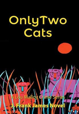 Only Two Cats by J. Frank James
