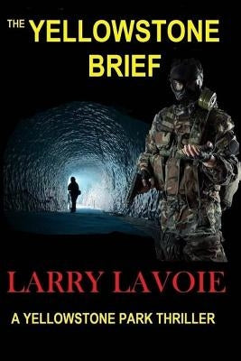 The Yellowstone Brief: A Yellowstone Park Thriller by Lavoie, Larry