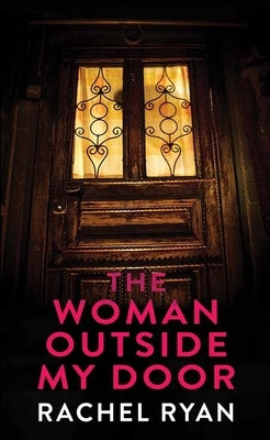 The Woman Outside My Door by Ryan, Rachel