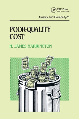 Poor-Quality Cost: Implementing, Understanding, and Using the Cost of Poor Quality by Harrington, H. James