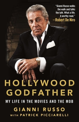 Hollywood Godfather: My Life in the Movies and the Mob by Russo, Gianni