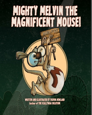 Mighty Melvin the Magnificent Mouse by Newland, Trevor