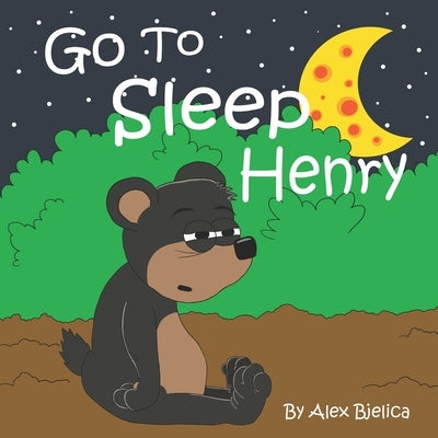 Go To Sleep Henry by Bjelica, Alex