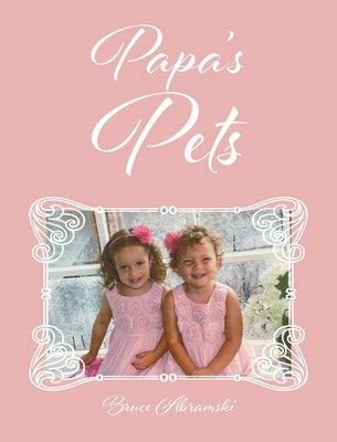 Papa's Pets by Abramski, Bruce