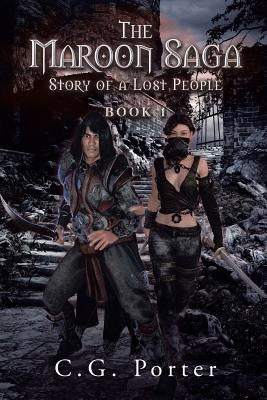 The Maroon Saga: Story of a Lost People by Porter, C. G.