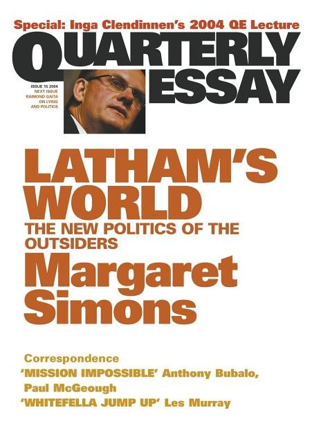 Latham's World: The New Politics of the Outsiders: Quarterly Essay 15 by Simons, Margaret