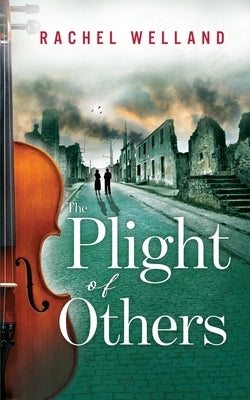 The Plight of Others by Welland, Rachel