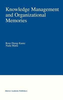 Knowledge Management and Organizational Memories by Dieng-Kuntz, Rose