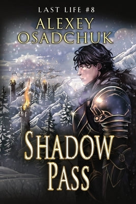 Shadow Pass (Last Life Book #8): A Progression Fantasy Series by Osadchuk, Alexey