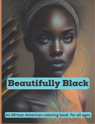 Beautifully Black: An African American coloring book for all ages by Rogers, Preston
