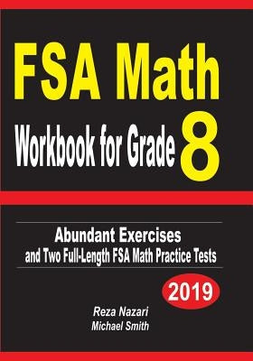 FSA Math Workbook for Grade 8: Abundant Exercises and Two Full-Length FSA Math Practice Tests by Nazari, Reza