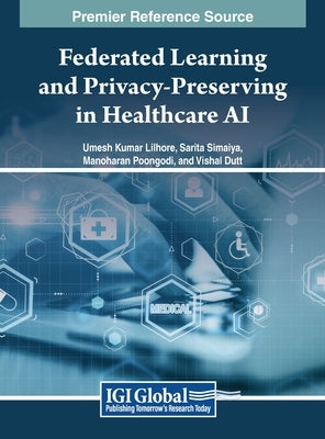 Federated Learning and Privacy-Preserving in Healthcare AI by Lilhore, Umesh Kumar