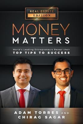 Money Matters: World's Leading Entrepreneurs Reveal Their Top Tips to Success (Vol.1 - Edition 2) by Sagar, Chirag