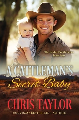 A Cattleman's Secret Baby by Taylor, Chris