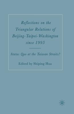 Reflections on the Triangular Relations of Beijing-Taipei-Washington Since 1995 by Hua, S.