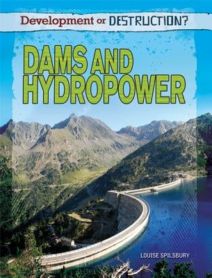 Dams and Hydropower by Spilsbury, Louise A.