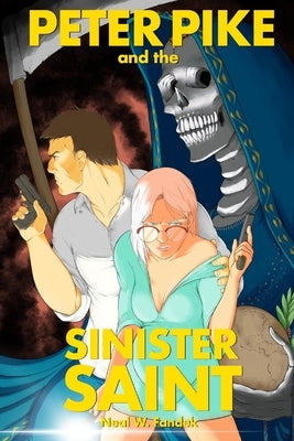Peter Pike and the Sinister Saint by Fandek, Neal W.