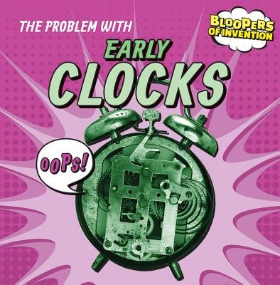 The Problem with Early Clocks: Oops! by Nagelhout, Ryan