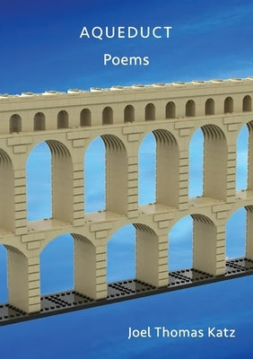 Aqueduct: Poems by Katz, Joel Thomas
