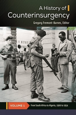 A History of Counterinsurgency: [2 Volumes] by Fremont-Barnes, Gregory