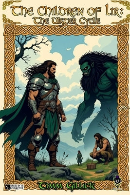 The Children of Lir: The Ulster Cycle: A Powered by the Apocalypse game of Celtic Myth and Fantasy by Gillick, Timm