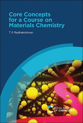 Core Concepts for a Course on Materials Chemistry by Radhakrishnan, T. P.