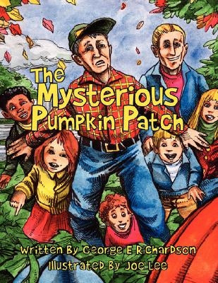 The Mysterious Pumpkin Patch by Richardson, George E.