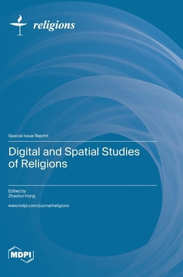 Digital and Spatial Studies of Religions by Hong, Z. George