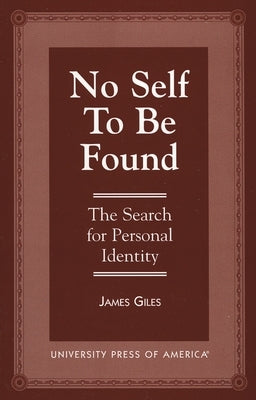 No Self to be Found: The Search for Personal Identity by Giles, James