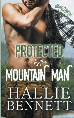 Protected by the Mountain Man by Bennett, Hallie