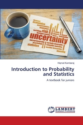 Introduction to Probability and Statistics by Kamberaj, Hiqmet