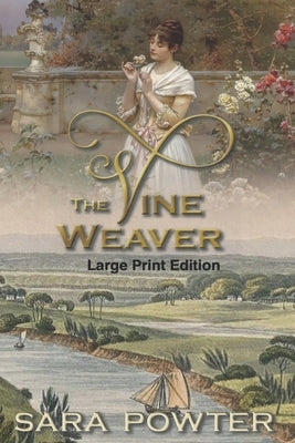The Vine Weaver: Large Print Edition by Powter, Sara