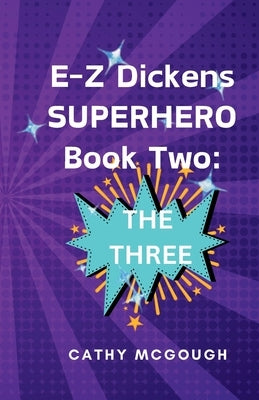 E-Z Dickens Superhero Book Two: The Three by McGough, Cathy
