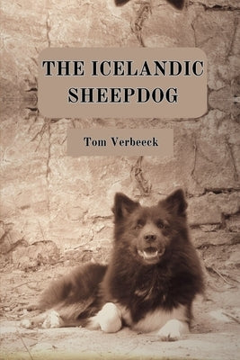 The Icelandic Sheepdog: The dog of the Vikings by Verbeeck, Tom