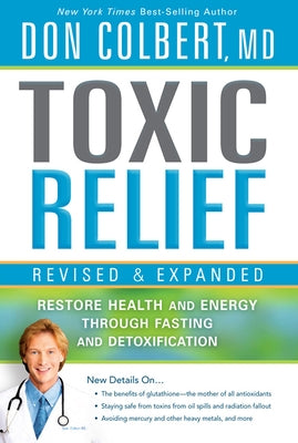 Toxic Relief: Restore Health and Energy Through Fasting and Detoxification by Colbert, Don