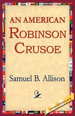 An American Robinson Crusoe by Allison, Samuel B.