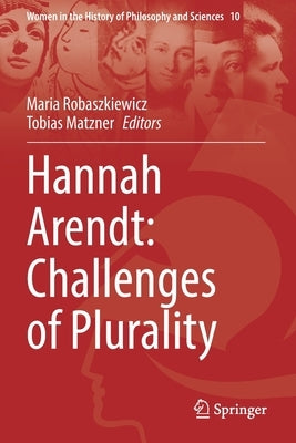 Hannah Arendt: Challenges of Plurality by Robaszkiewicz, Maria