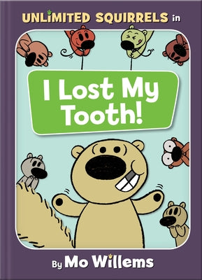 I Lost My Tooth! (an Unlimited Squirrels Book) by Willems, Mo
