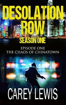 The Chaos of Chinatown: Season 1 Episode 1 by Lewis, Carey